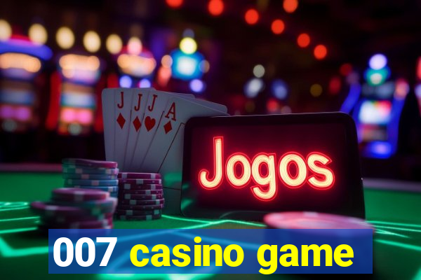 007 casino game